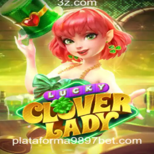 Descubra LuckyCloverLady: O Novo Sensação de Jogo da Plataforma 9897 Bet
